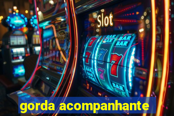 gorda acompanhante